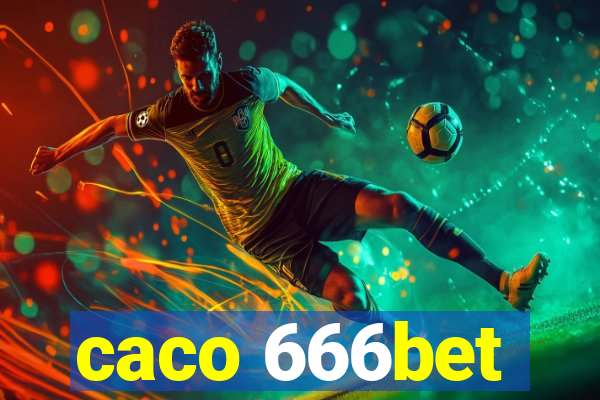 caco 666bet